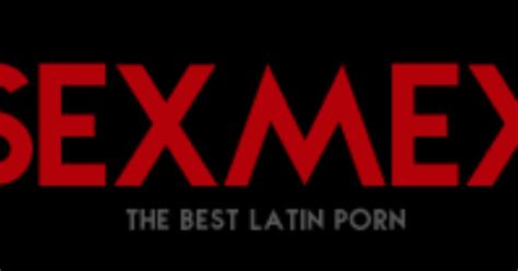 pornos sex mex|SEXMEX .